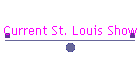 Current St. Louis Show
