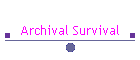 Archival Survival